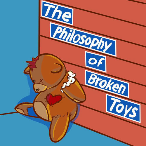 Listen to The Philosophy of Broken Toys podcast Deezer