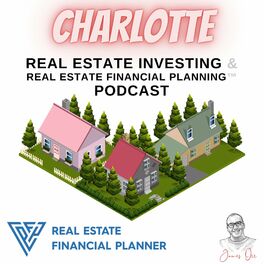 Show cover of Charlotte Real Estate Investing & Real Estate Financial Planning™ Podcast
