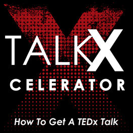 Show cover of TalkXcelerator - How To Get A TEDx Talk