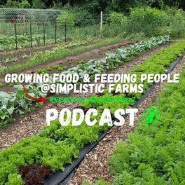 Show cover of Growing Food & Feeding People Podcast @ Simplistic Farms