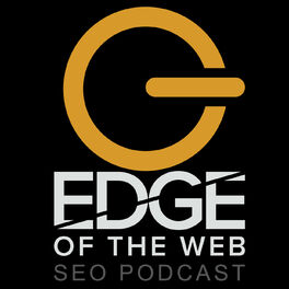 Show cover of EDGE of the Web - The Best SEO Podcast for Today's Digital Marketer