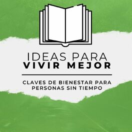 Show cover of Ideas para vivir mejor