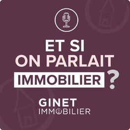 Show cover of IMMOBILIER | Et si on parlait immo avec GINET IMMOBILIER ?