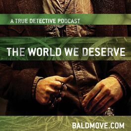 Show cover of The World We Deserve - A True Detective Podcast