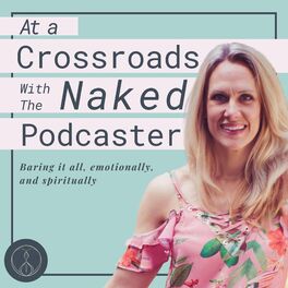 Show cover of At A Crossroads with The Naked Podcaster
