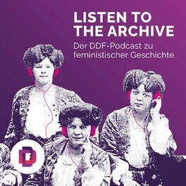 Show cover of Listen to the Archive. Der DDF-Podcast zu feministischer Geschichte