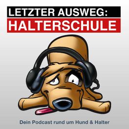 Show cover of Letzter Ausweg Halterschule – Dein Podcast rund um Hund und Halter
