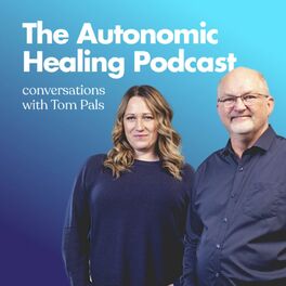 Show cover of The Autonomic Healing Podcast - Conversations with Tom Pals