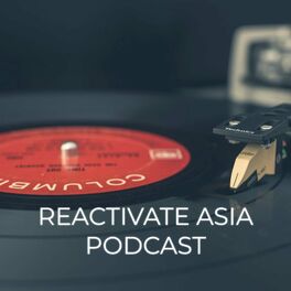 Show cover of Reactivate Asia Podcast