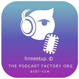 Show cover of hrmeetup. ©  - The Podcast Factory Org (ASBL-VZW-NPO)