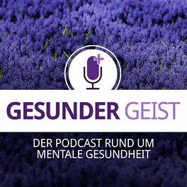 Show cover of Gesunder Geist - der Podcast rund um mentale Gesundheit