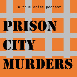 Show cover of Prison City Murders Podcast