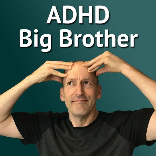 Listen to ADHD Big Brother podcast | Deezer