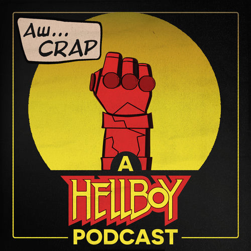 Escucha el podcast Aw...Crap, a Hellboy Podcast | Deezer