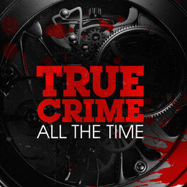 Show cover of True Crime All The Time