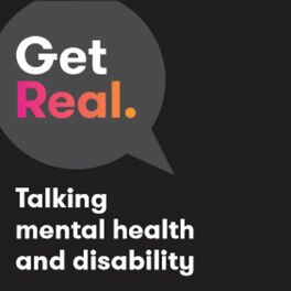Show cover of Get Real: Talking mental health & disability