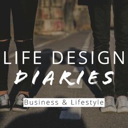 Show cover of Life Design Diaries | Business & Lifestyle Podcast