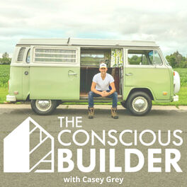 Show cover of The Conscious Builder Show with Casey Grey