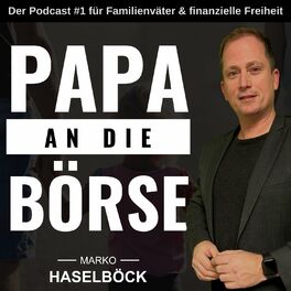 Show cover of PAPA AN DIE BÖRSE - Erfolgreicher Vermögensaufbau mit Aktien -  mit Marko Haselböck