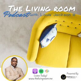 Show cover of The Living Room Podcast with Louis Jackson III