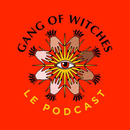 Show cover of Gang Of Witches - Le Podcast