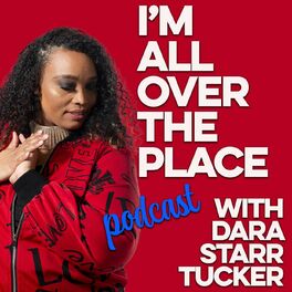 Show cover of I'm All Over the Place with Dara Starr Tucker