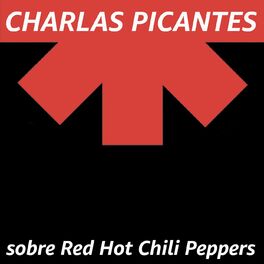 Show cover of CHARLAS PICANTES sobre Red Hot Chili Peppers