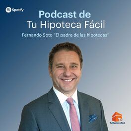 Show cover of Tu Hipoteca Fácil con Fernando Soto-Hay