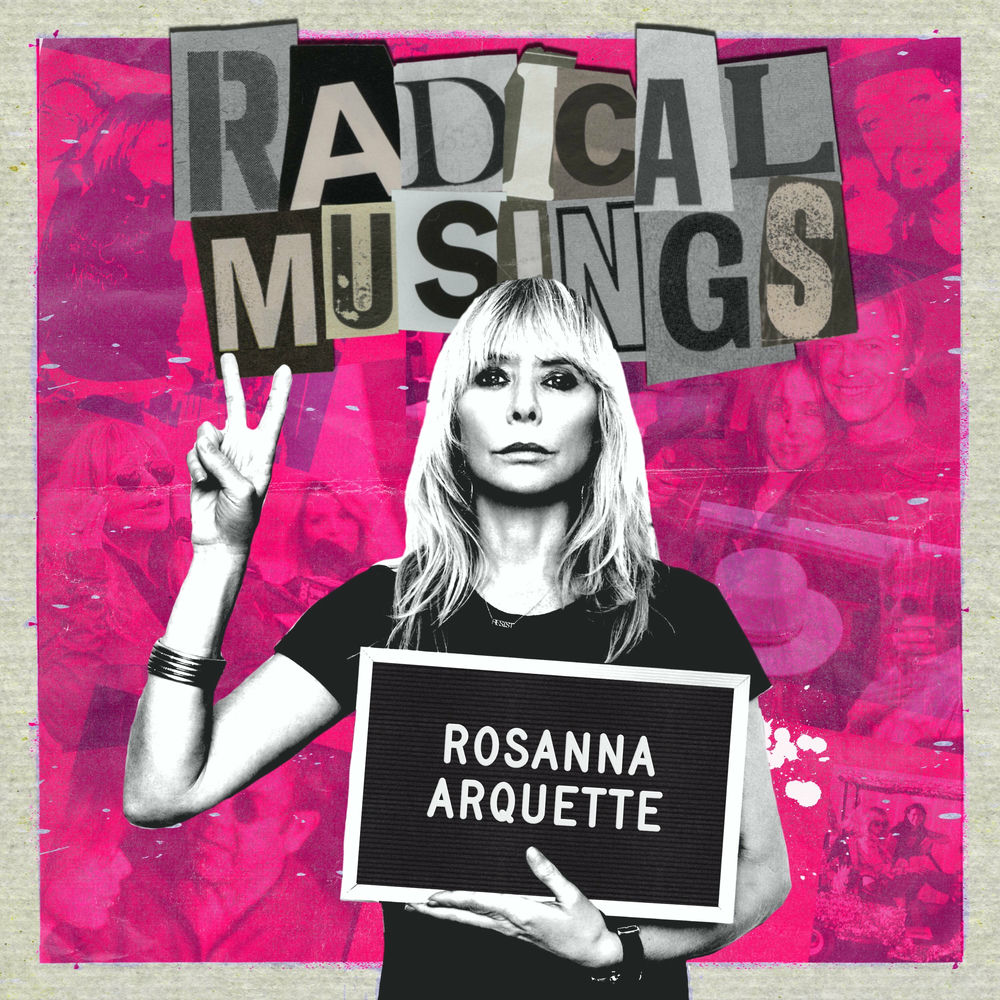 Listen to Radical Musings with Rosanna Arquette podcast | Deezer
