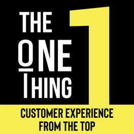 Show cover of The One Thing - Customer Experience From the Top