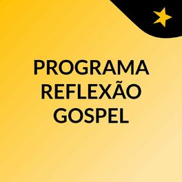 Show cover of PROGRAMA REFLEXÃO GOSPEL