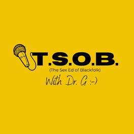 Show cover of TSOB w/ Dr. G--The Sex Ed of Blackfolk