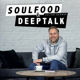 Show cover of Soulfood & Deeptalk - Der Podcast zu Themen, die uns bewegen