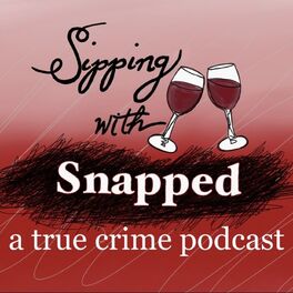 Show cover of Sipping with Snapped a true crime podcast
