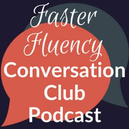 Show cover of Faster Fluency Conversation Club podcast