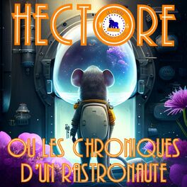 Show cover of Hectore ou les Chroniques d'un Rastronaute