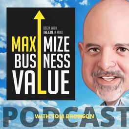 Show cover of Maximize Business Value Podcast