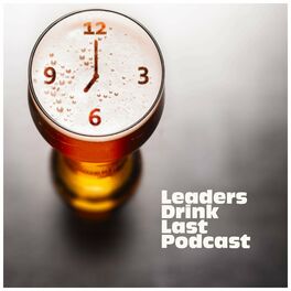 Show cover of Leaders Drink Last