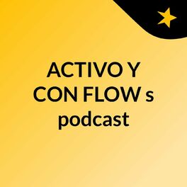 Show cover of ACTIVO Y CON FLOW's podcast