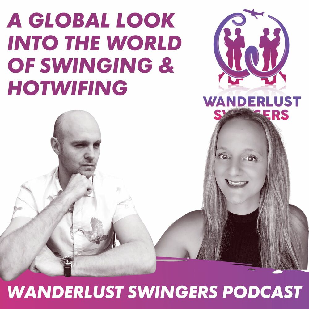 Wanderlust Swingers - Hotwife Swinger Podcast podcast