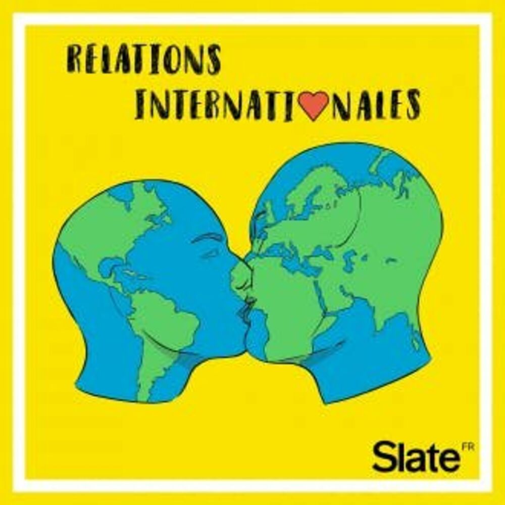 Écoute le podcast Relations internationales