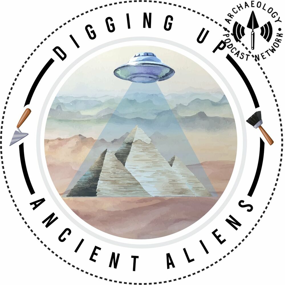 Listen to Digging Up Ancient Aliens podcast