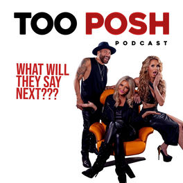 Listen to Too Posh Podcast podcast | Deezer