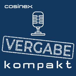 Show cover of Vergabe kompakt - Der cosinex Podcast rund um öffentlichen Einkauf, E-Vergabe und Vergaberecht