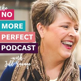 Show cover of No More Perfect Podcast with Jill Savage