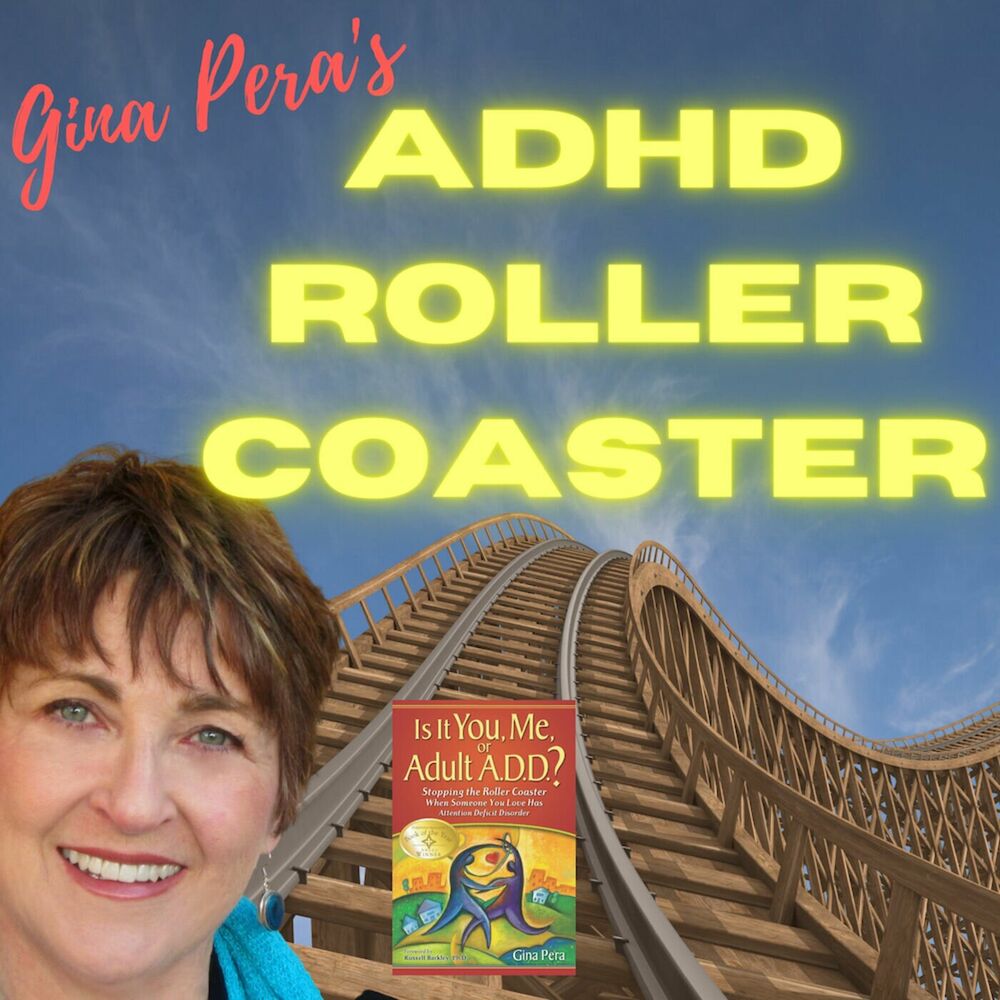 Listen to Gina Pera s Adult ADHD Roller Coaster podcast Deezer