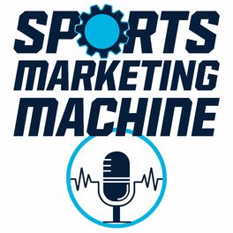 Show cover of Sports Marketing Machine Podcast
