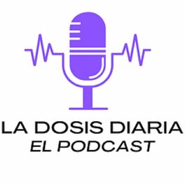 Show cover of La Dosis Diaria El Podcast