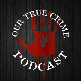 Show cover of Our True Crime Podcast