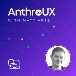 Show cover of Anthro to UX with Matt Artz